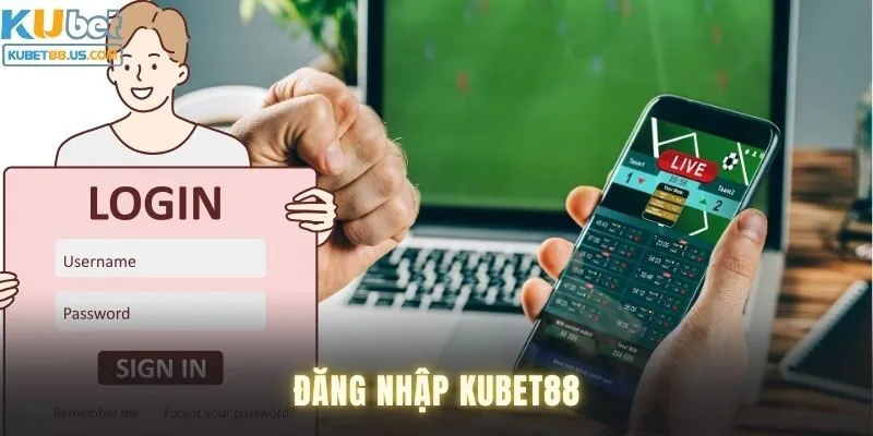 Điều kiện đăng nhập Kubet88 