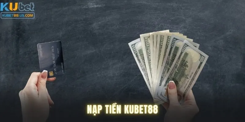 Chuyển khoản ngân hàng khi nạp tiền Kubet88